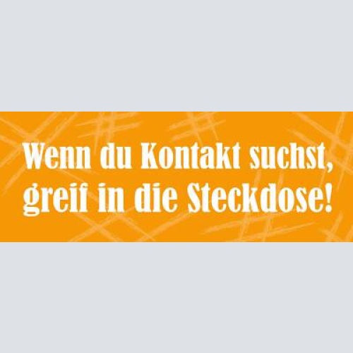 Schild wenn du kontakt willst greif in die steckdose 27 x 10 blech od. holz
