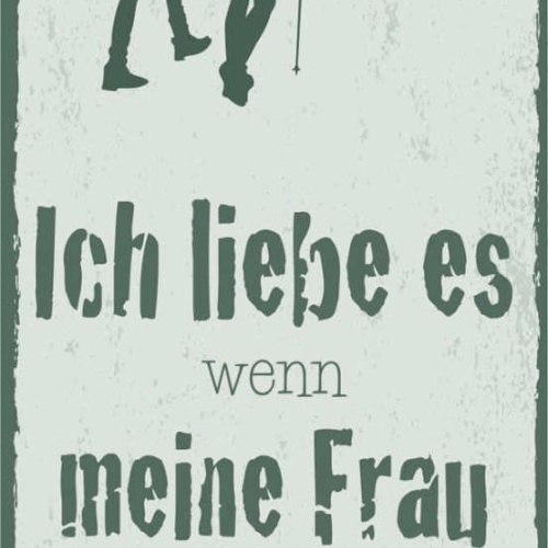 Schild Ich Liebe Es Wenn Meine Frau Mit Zum Wandern Kommt 27x10 Blech od.Holz