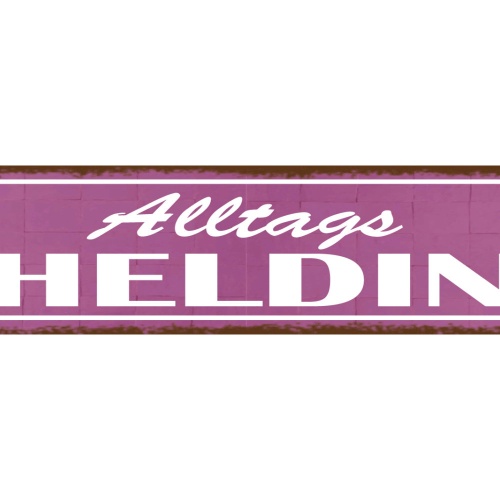 Schild Alltagsheldin Leben Arbeit Job Frau Alltag Heldin 46 x 10 Blech od. Holz