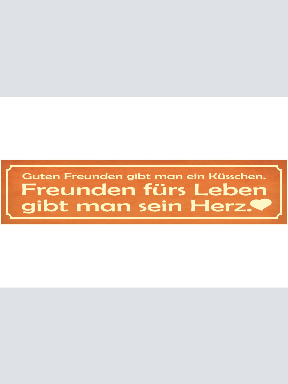 Schild Gute Freunde Leben Küsschen Herz Freundschaft Liebe 46 x 10 Blech od.Holz