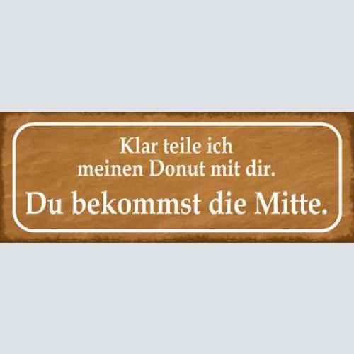 Schild klar teile ich meinen donut mit dir du bekommst mitte 27x10 blech od.holz