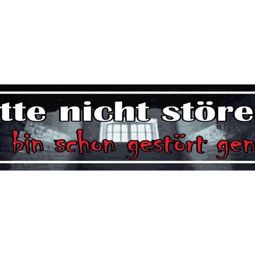 Schild Bitte Nicht Stören Ich Bin Schon Gestört Genug 46 x 10 Blech od. Holz