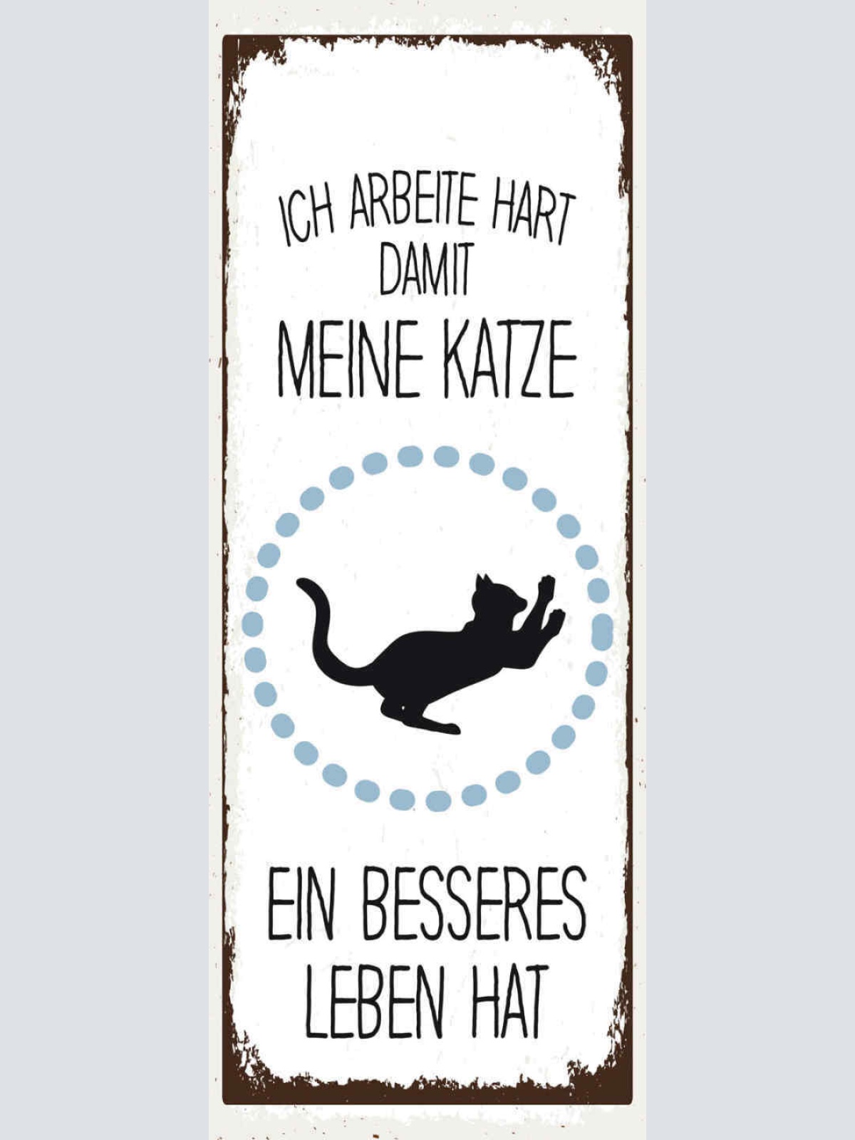 Schild Ich Arbeite Hart Damit Meine Katze Ein Besseres Leben Hat Haus Tier 27x10