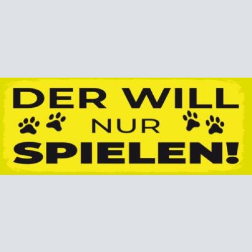 Schild der will nur spielen hund hunde liebe haus tier 27x10 blech od.holz