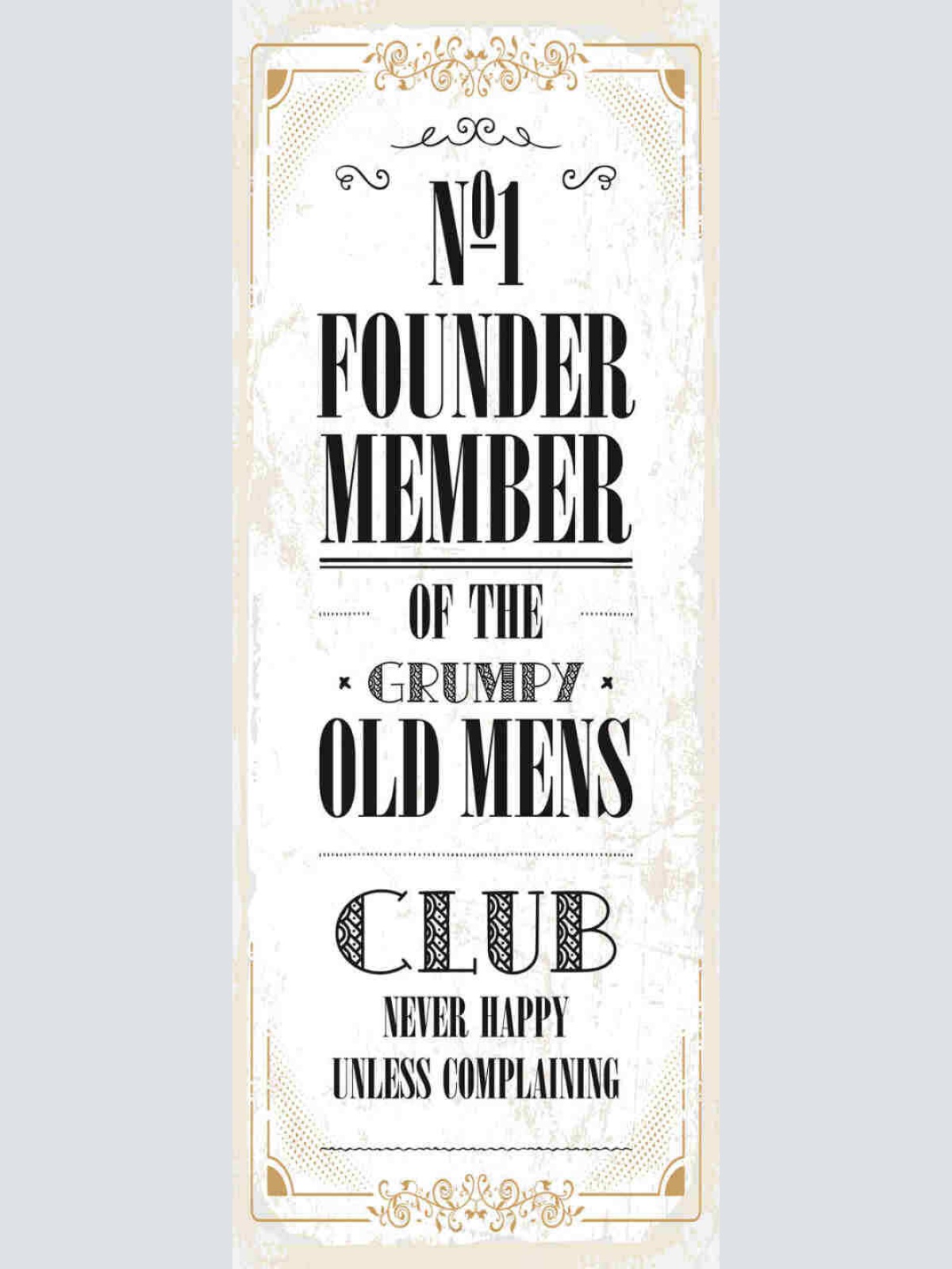 Schild No.1 Founder Member Of The Grumpy Old Mens Club Never Happy Grantig 27x10