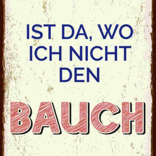 Schild Zuhause Ist Da Wo Ich Nicht Den Bauch Einziehen Muss 27x10 Blech od.Holz