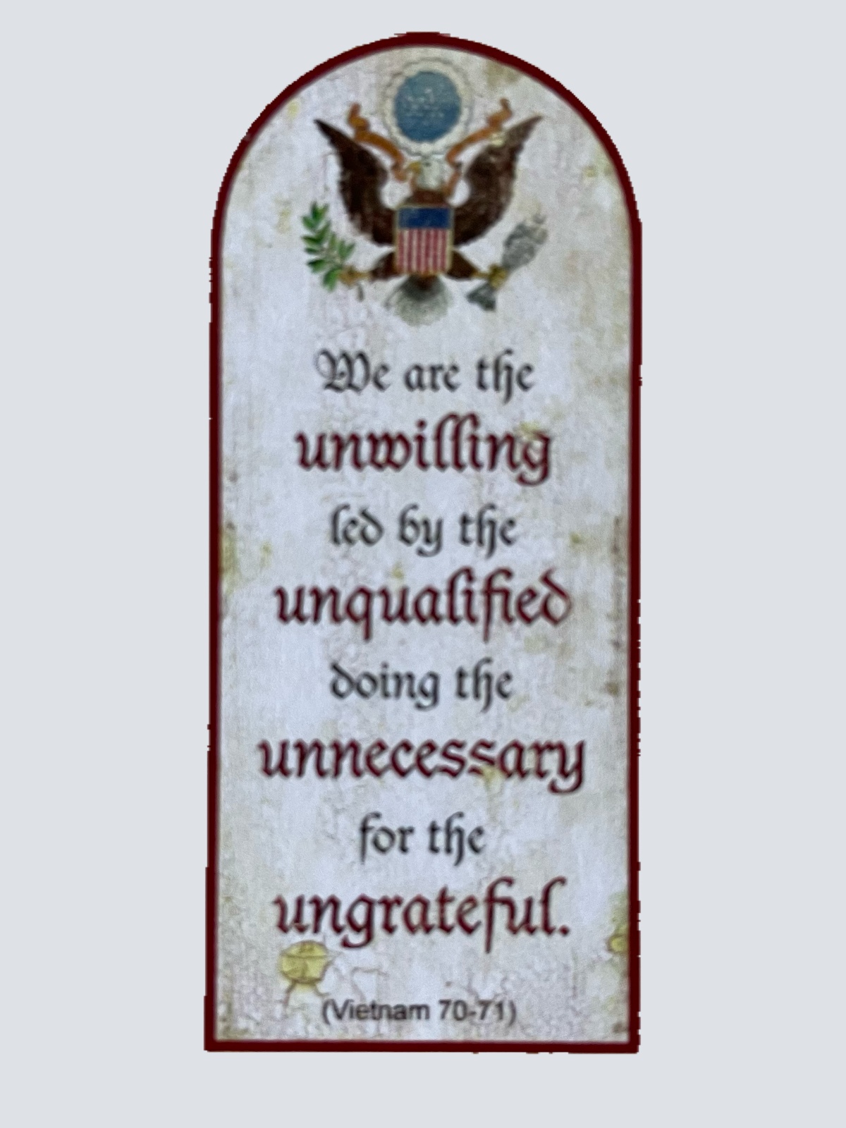 Nostalgie Holzschild We Are The Unwilling Unqualified Unnecessary Ungrateful