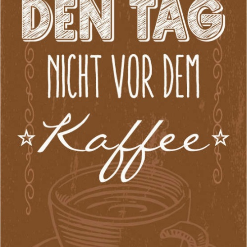 Schild Man Soll Den Tag Nicht Vor Dem Kaffee Loben Café 27x10 Blech od.Holz