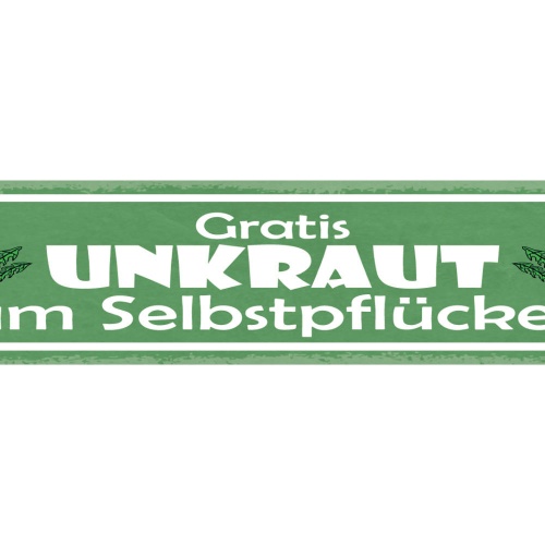 Schild Gratis Unkraut Zum Selber Pflücken Garten Pflanzen 46 x 10 Blech od. Holz