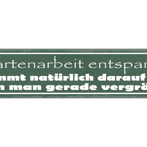 Schild Garten Arbeit Entspannt Kommt Natürlich Drauf An Wen Man Gerade Vergräbt