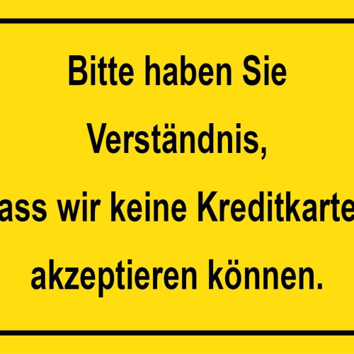 Schild Verständnis Keine Kreditkarten 12x18 / 20x30 / 30x40 Blech od. Holz