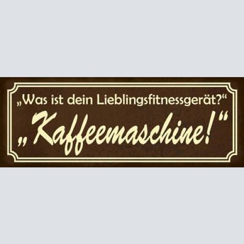 Schild was ist dein lieblingsfitnessgerät kaffeemaschine 27x10 blech od.holz