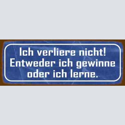 Schild ich verliere nicht entweder ich gewinner oder lerne 27x10 blech od.holz