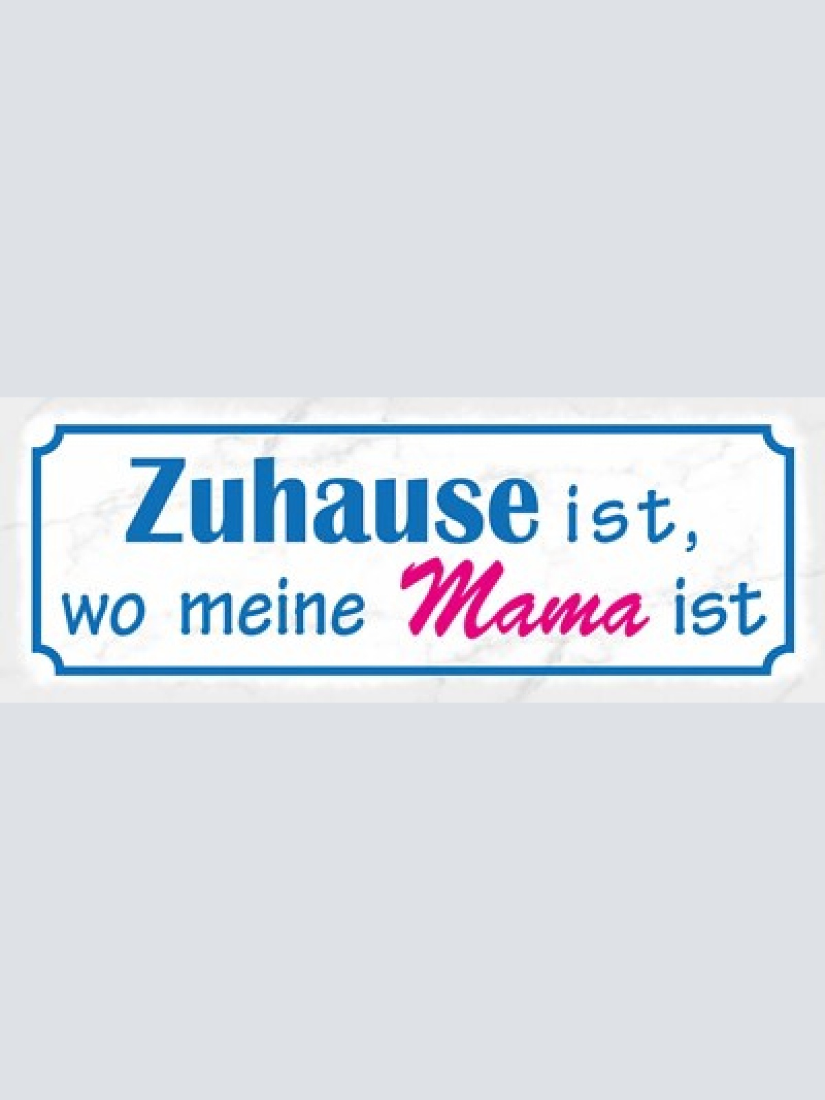 Schild zuhause ist wo meine mama ist mutter kind eltern 27x10 blech od.holz