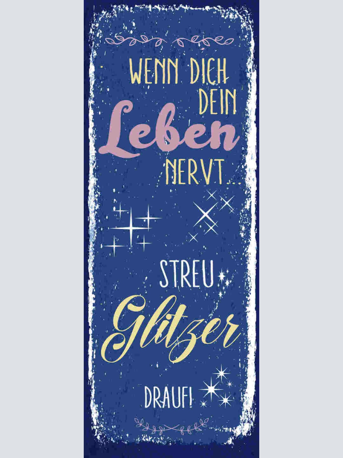 Schild Wenn Dich Dein Leben Nervt Streu Glitzer Drauf 27x10 Blech od.Holz