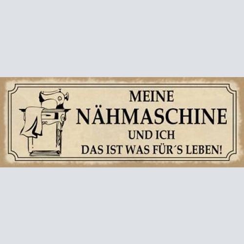 Schild meine nähmaschine & ich das ist was für's leben hobby 27x10 blech od.holz