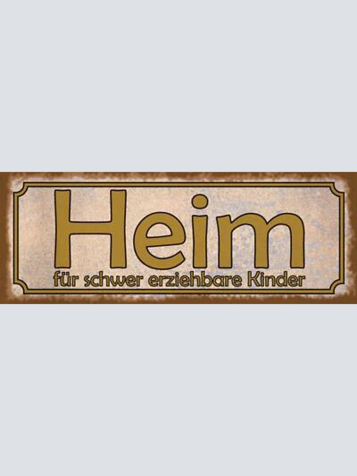 Schild heim für schwer erziehbare kinder eltern familie 27x10 blech od.holz