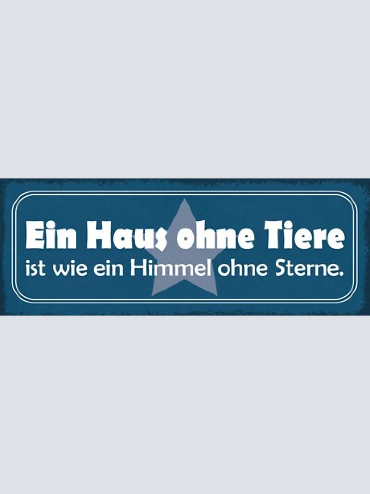 Schild ein haus ohne tiere ist wie ein himmel ohne sterne 27x10 blech od.holz