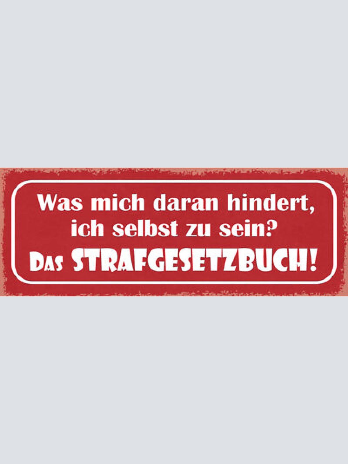 Schild was mich daran hindert ich selbst zu sein? das strafgesetzbuch 27x10