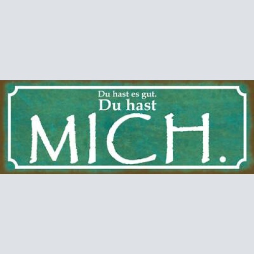 Schild du hast es gut du hast mich liebe ehe paar beziehung 27x10 blech od.holz