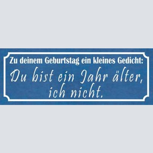Schild zu deinem geburtstag ein gedicht du bist 1 jahr älter ich nicht 27x10
