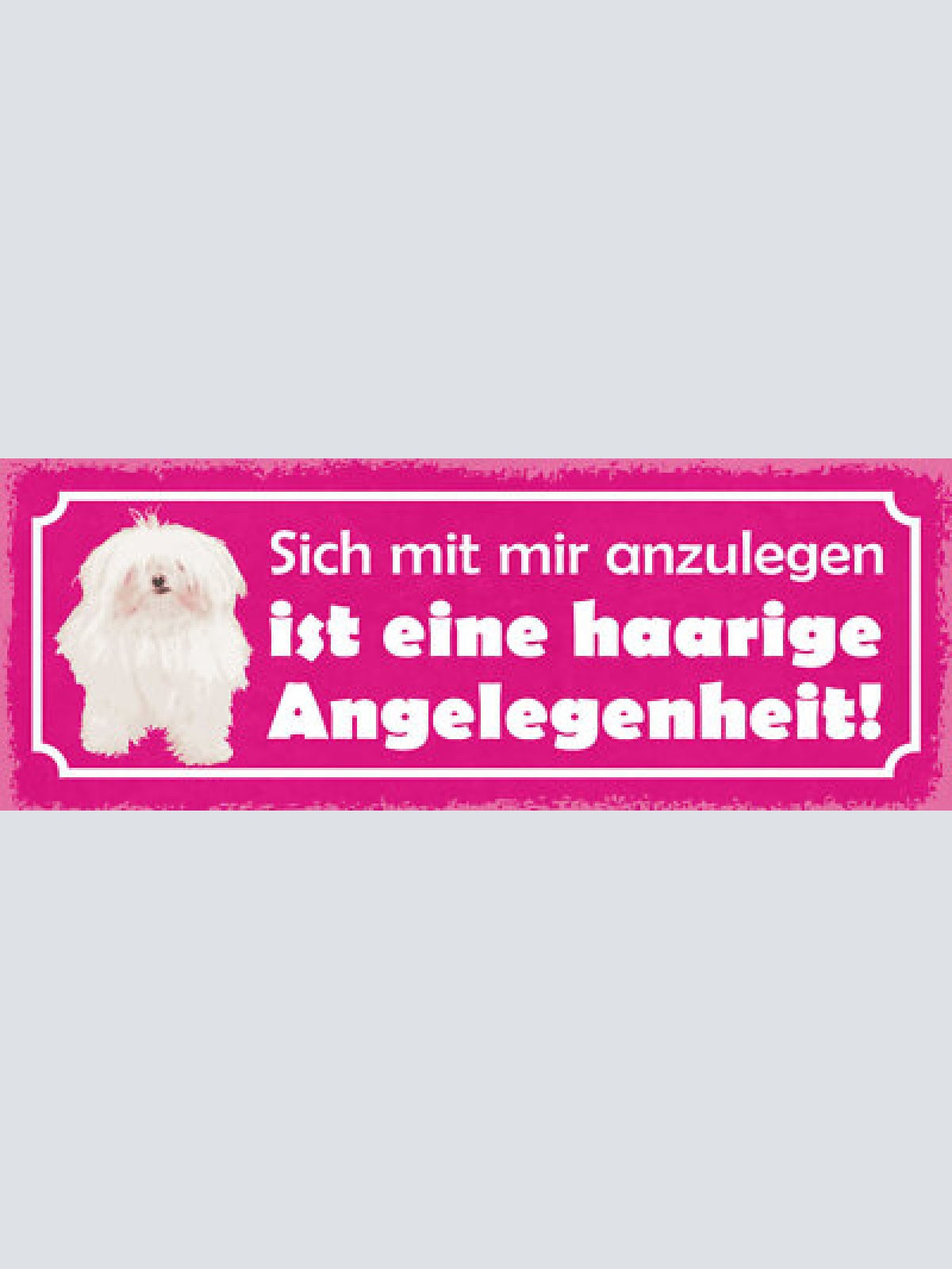 Schild sich mit mir anzulegen ist eine haarige angelenheit hund hunde tier 27x10