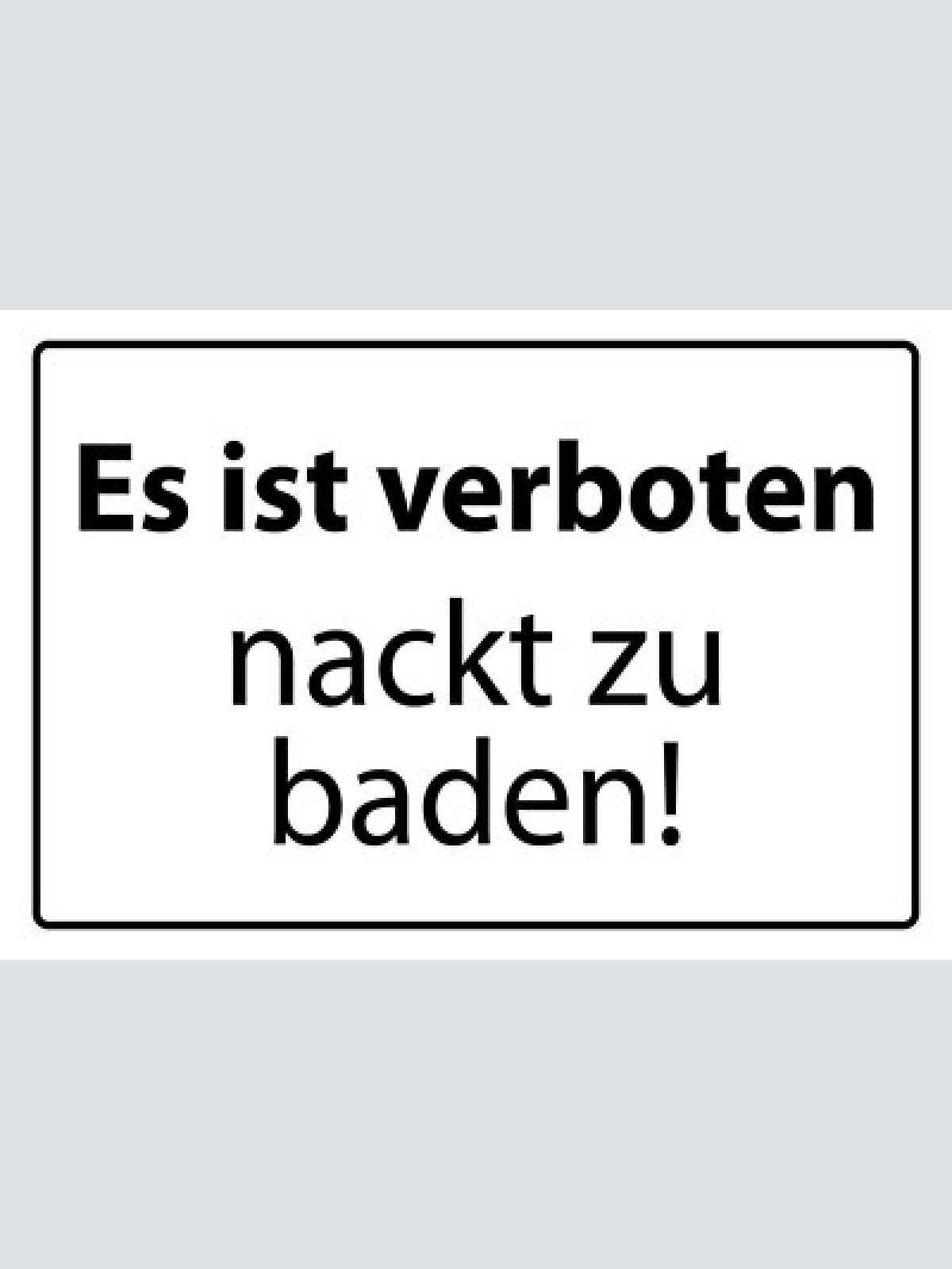 Schild es ist verboten, nackt zu baden 12x18 / 20x30 / 30x40 blech od. holz