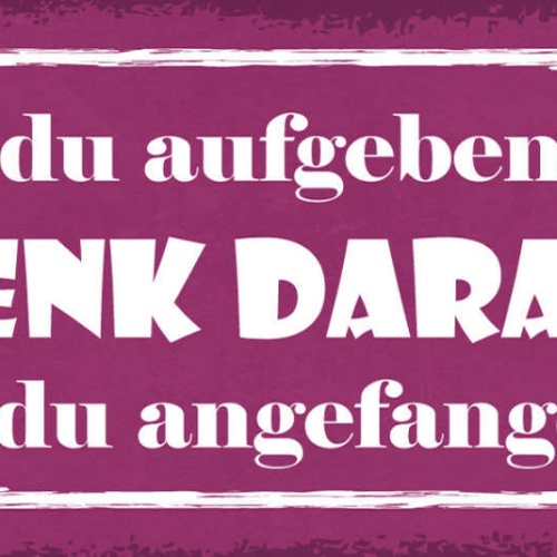 Schild Wenn Du Aufgeben Willst Denk Daran Warum Du Angefangen Hast Traum 27x10