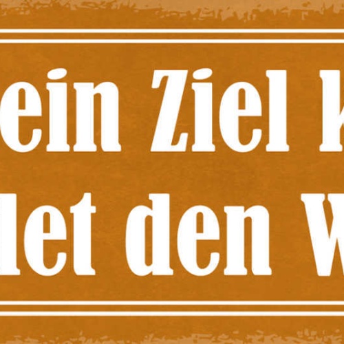 Schild Wer Sein Ziel Kennt Findet Den Weg Ehrgeiz Traum 27x10 Blech od.Holz