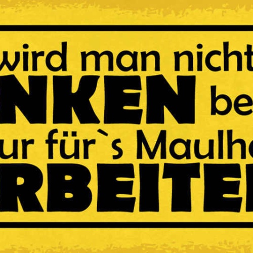 Schild Hier Wird Man Nicht Für's Denken Bezahlt Sondern Maulhalten & Arbeiten