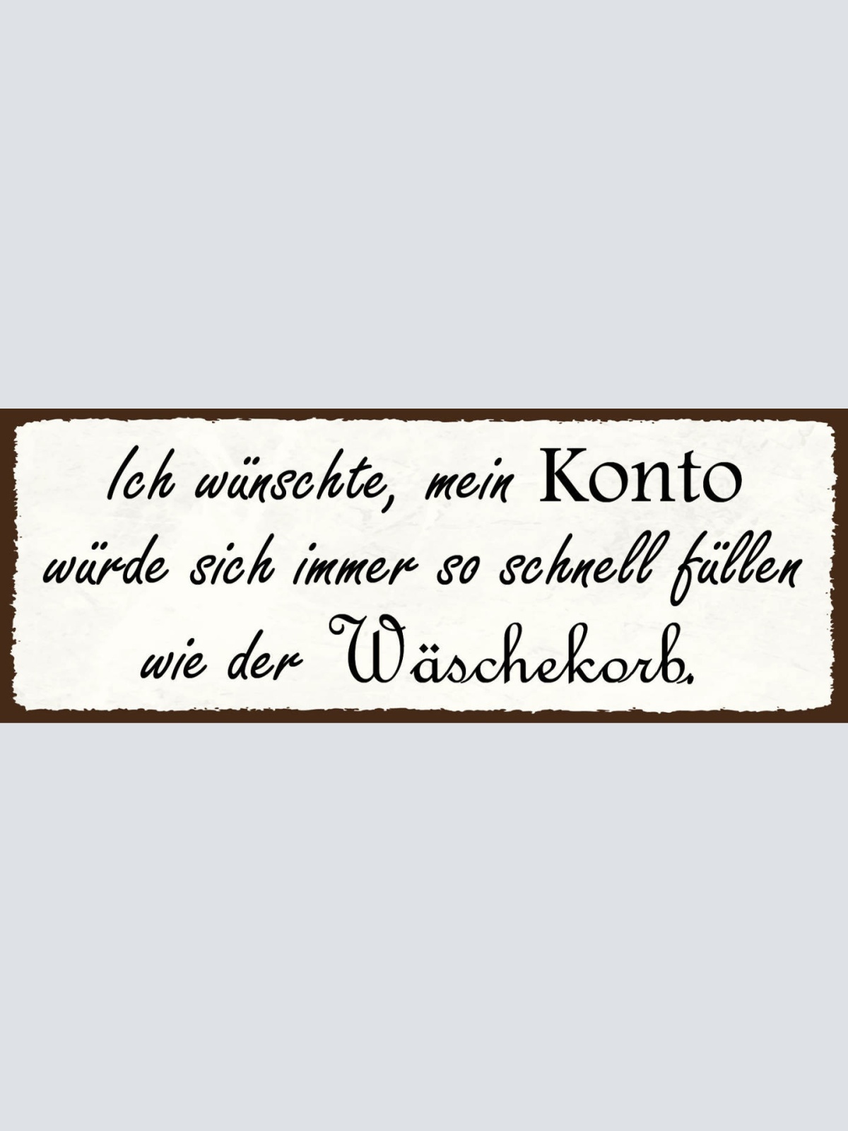 Schild Ich Wünschte Mir Mein Konto Würde Sich Immer So Schnell Füllen Wäschekorb