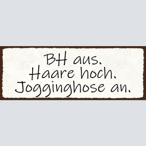Schild bh aus haare hoch jogginghose an zuhause ausruhen 27x10 blech od.holz