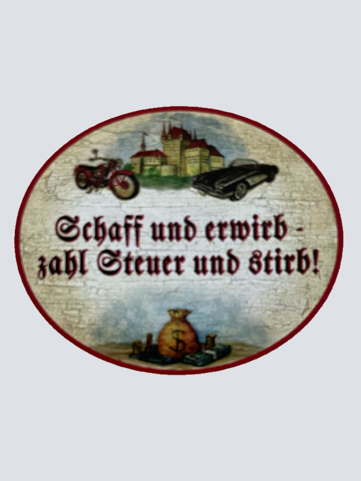 Nostalgie Holzschild Schaff & Erwirb Zahl Steuern & Stirb Geld Leben KuK Schild