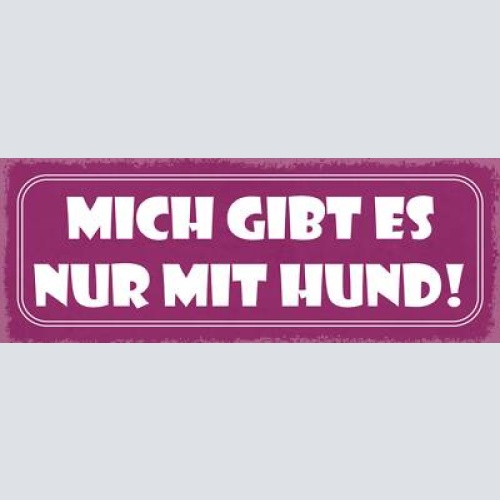 Schild mich gibt es nur mit hund hunde narr haus tier 27x10 blech od.holz