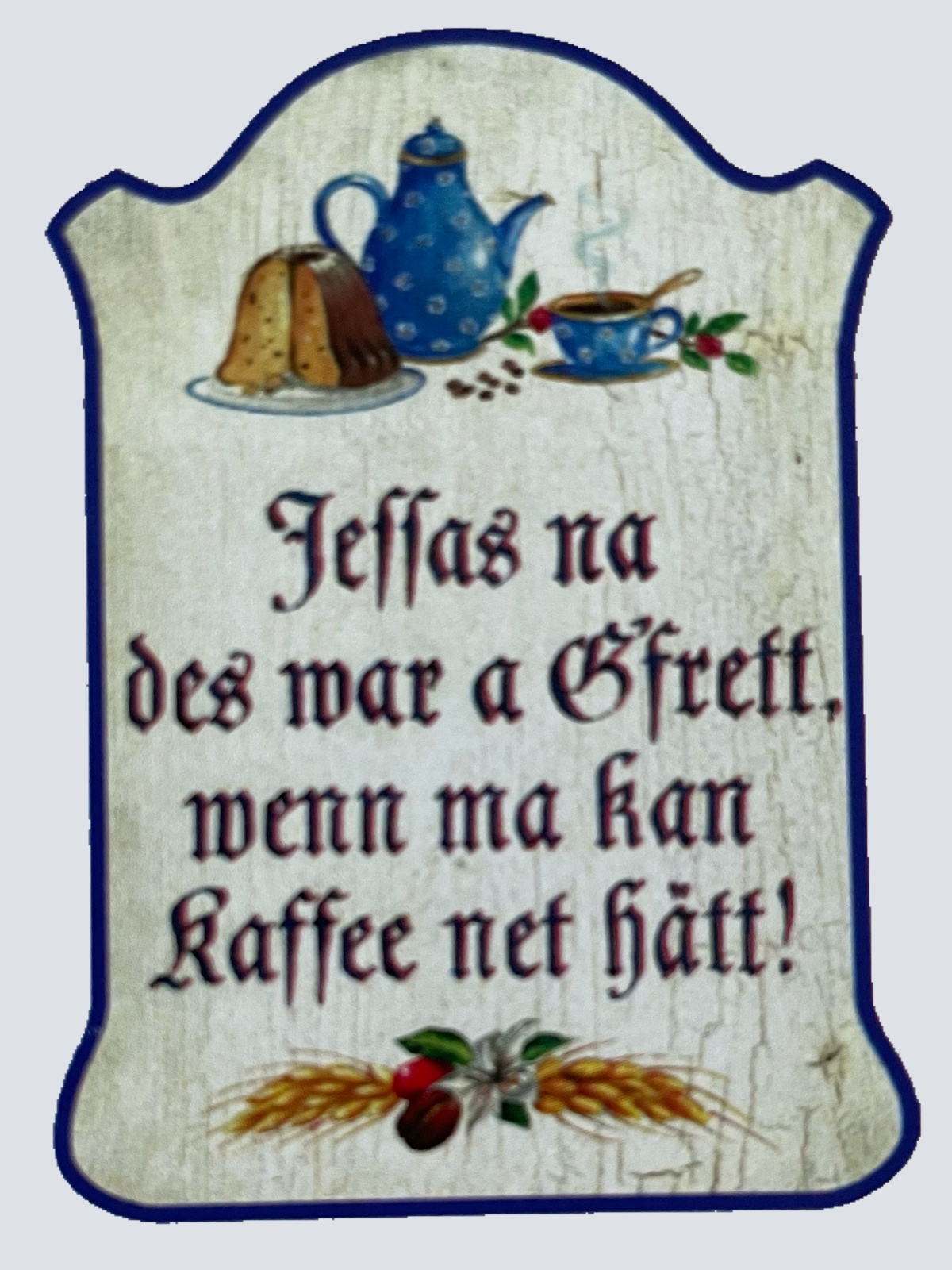 Nostalgie Holz Schild Jessas Na Des War A Gfret Wenn Man Kan Kaffee Net Hätt