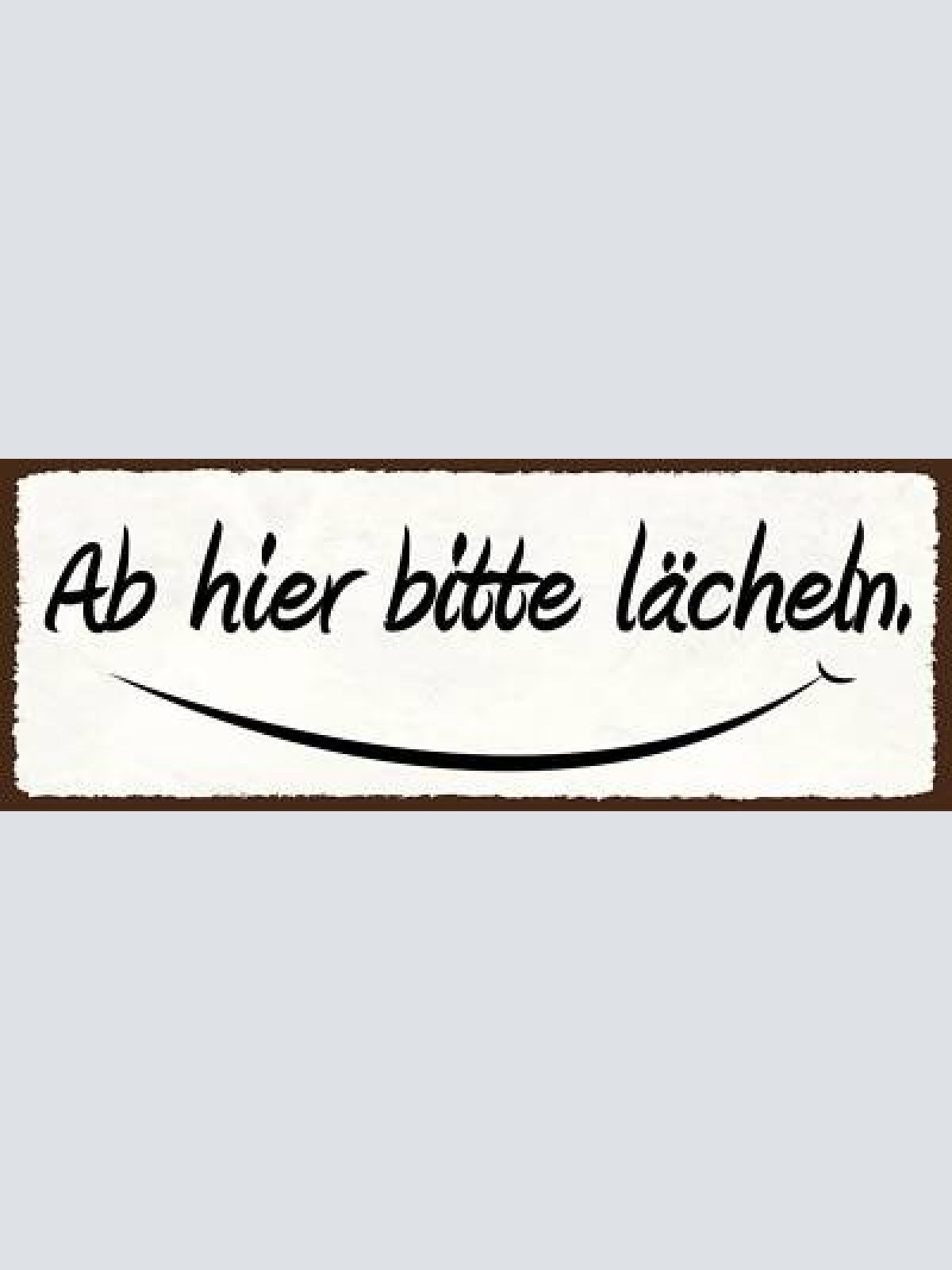 Schild ab hier bitte lächeln positiv nett geschäft kunden 27x10 blech od.holz