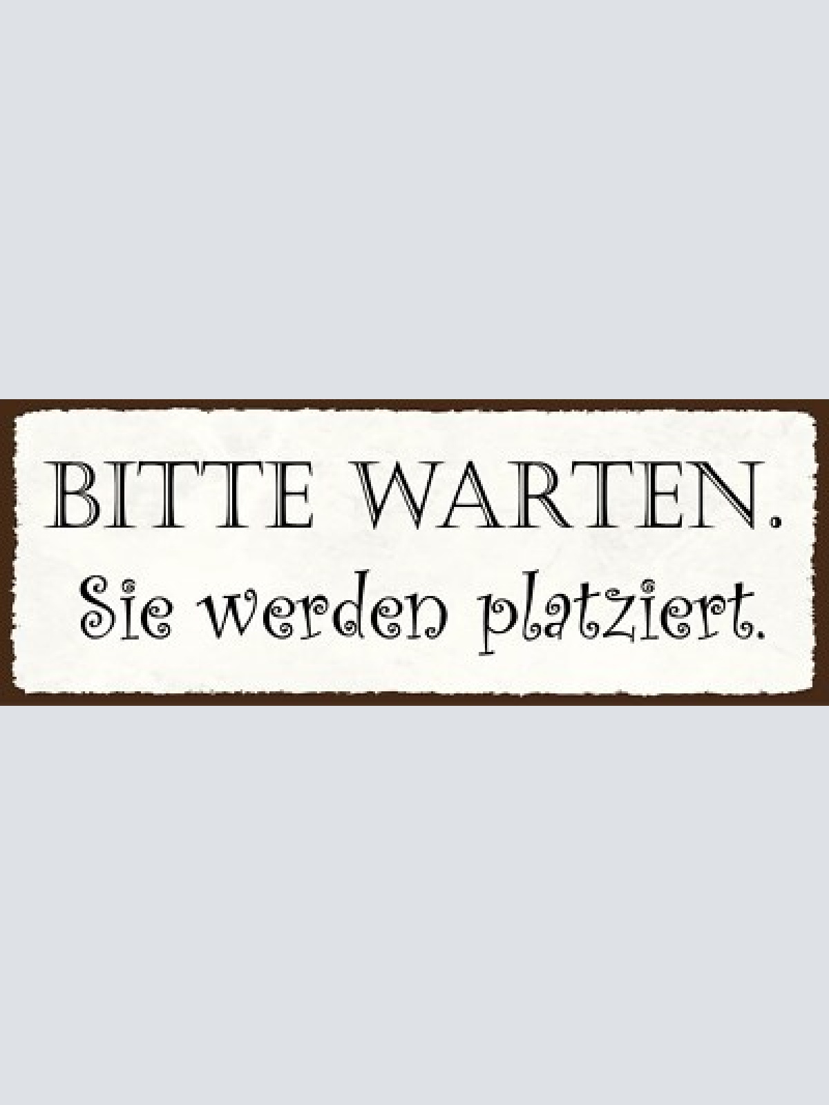 Schild bitte warten sie werden platziert sitzen sitz platz 27x10 blech od.holz