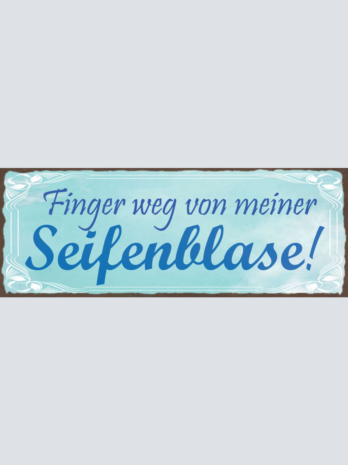 Schild Finger Weg Von Meiner Seifenblase Seife Bad Dusche 27x10 Blech od.Holz