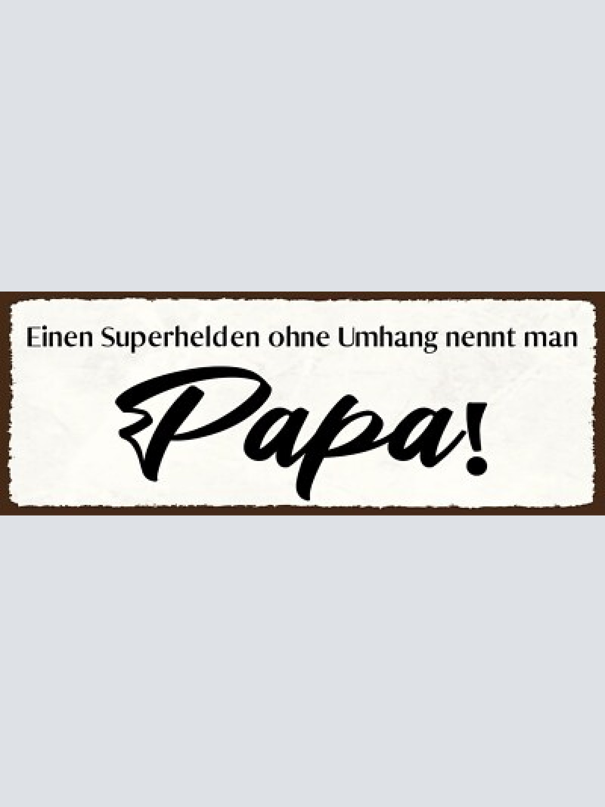 Schild einen superhelden ohne umhang nennt man papa vater 27x10 blech od.holz
