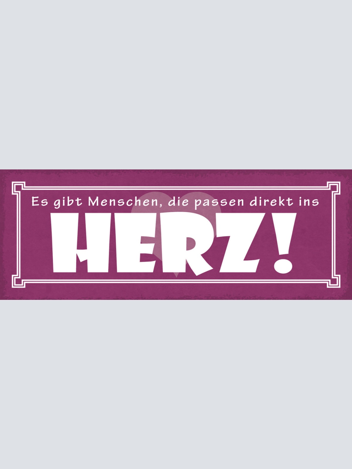 Schild Es Gibt Menschen Die Passen Direkt Ins Herz Liebe 27x10 Blech od.Holz