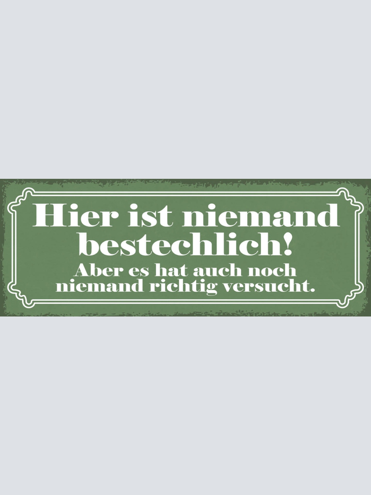 Schild Hier Ist Niemand Bestechlich Es Hat Auch Noch Niemand Richtig Versucht