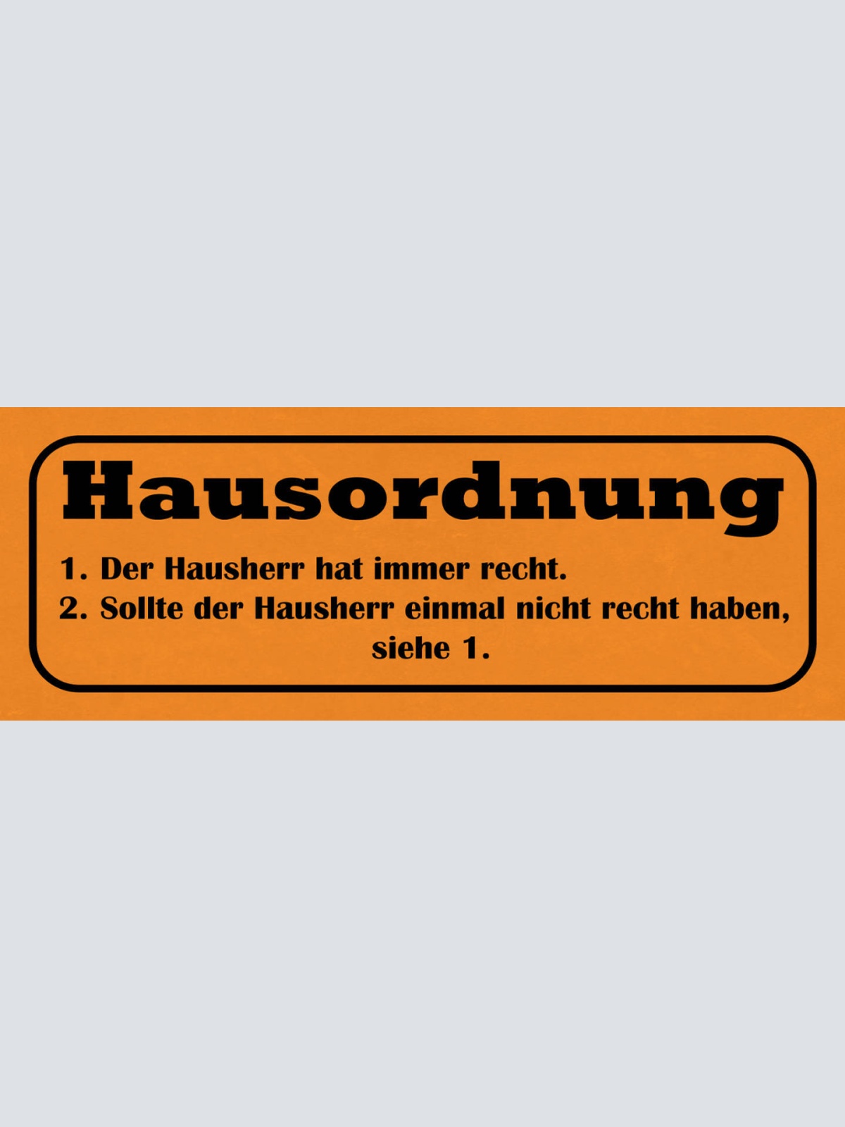Schild Hausordnung 1. Der Hausherr Hat Immer Recht 2. Nicht Recht Haben Siehe 1.