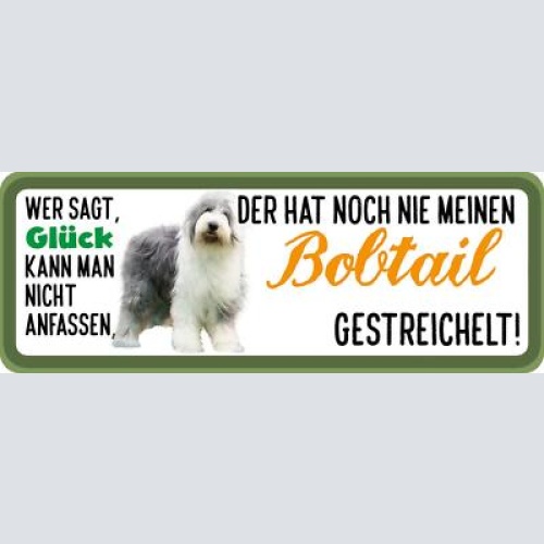 Schild wer sagt glück kann man nicht anfassen bobtail gestreichelt hund 27x10