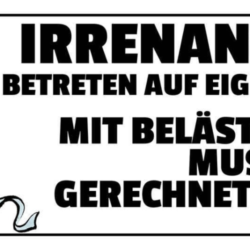 Schild Irrenanstalt Betreten Eigene Gefahr Belästigungen Muss Gerechnet Werden