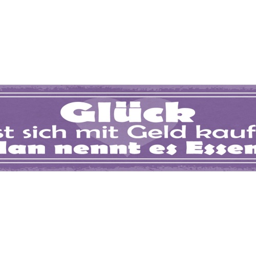 Schild Glück Lässt Sich Mit Geld Kaufen Es Nennt Sich Essen 46x10 Blech od. Holz