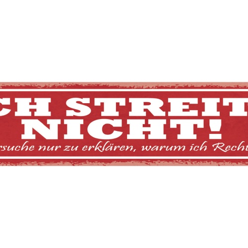 Schild Ich Streite Nicht Ich Versuche Nur Zu Erklären Warum Ich Recht Habe 46x10
