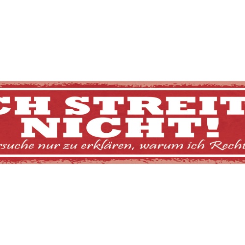 Schild Ich Streite Nicht Ich Versuche Nur Zu Erklären Warum Ich Recht Habe 46x10