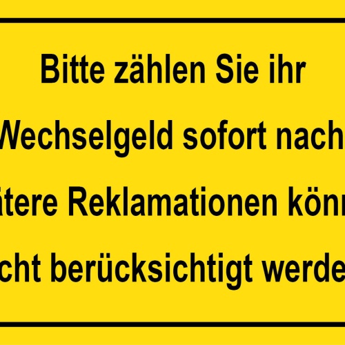 Schild Zählen Sie Ihr Wechselgeld nach 12x18 / 20x30 / 30x40 Blech od. Holz