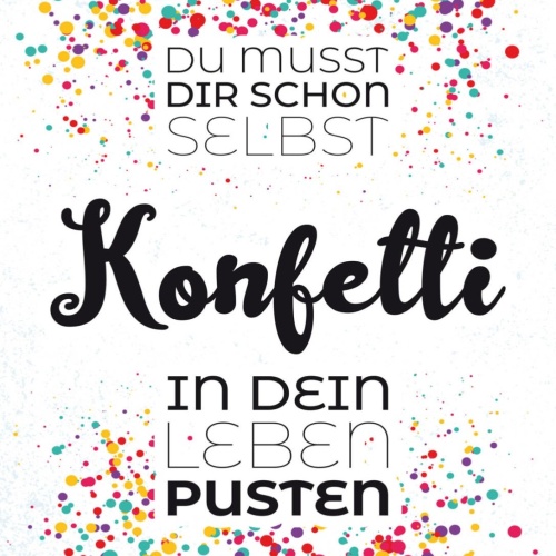 Schild Schon Selbst Konfetti In Dein Leben Pusten 12x18 20x30 30x40 Blech/Holz