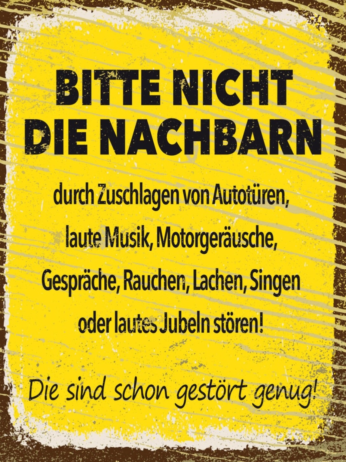 Schild Bitte Nicht Die Nachbarn Schon Gestört Genug 12x18 20x30 30x40 Blech/Holz